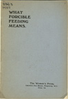 Frank Moxon, What Forcible Feeding Means.  Women's Suffrage Ephemera Collection, Bryn Mawr College Library